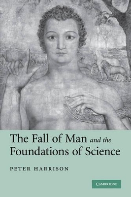 The Fall of Man and the Foundations of Science by Peter Harrison