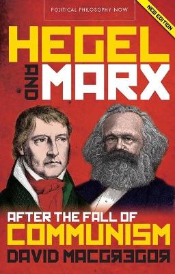 Hegel and Marx: After the Fall of Communism by David MacGregor