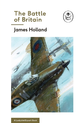 Battle of Britain: Book 2 of the Ladybird Expert History of the Second World War book