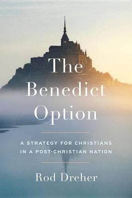 Benedict Option by Rod Dreher