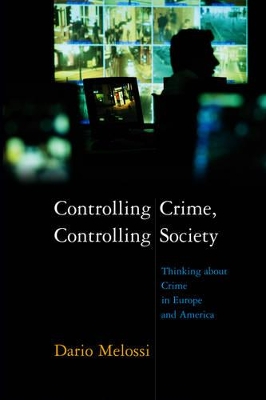 Controlling Crime, Controlling Society by Dario Melossi