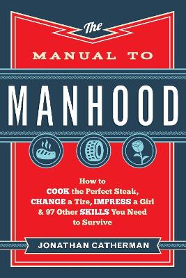 Manual to Manhood by Jonathan Catherman