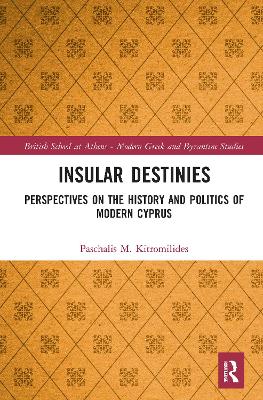 Insular Destinies: Perspectives on the history and politics of modern Cyprus book