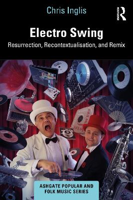 Electro Swing: Resurrection, Recontextualisation, and Remix book