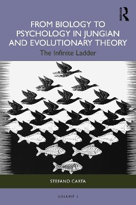 From Biology to Psychology in Jungian and Evolutionary Theory: The Infinite Ladder by Stefano Carta