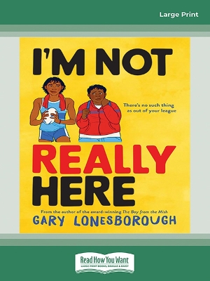 I'm Not Really Here by Gary Lonesborough