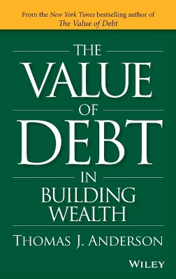 Value of Debt in Building Wealth by Thomas J. Anderson