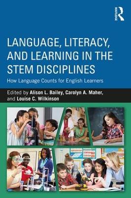 Language, Literacy, and Learning in the STEM Disciplines by Alison L. Bailey