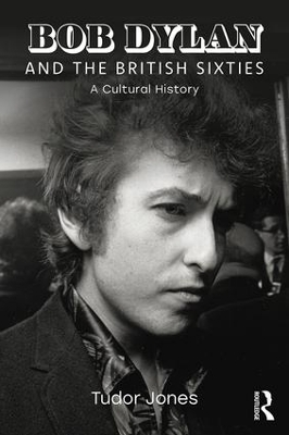 Bob Dylan and the British Sixties: A Cultural History book