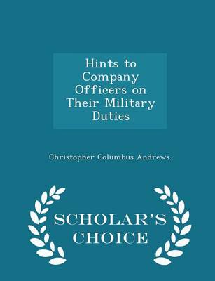Hints to Company Officers on Their Military Duties - Scholar's Choice Edition book