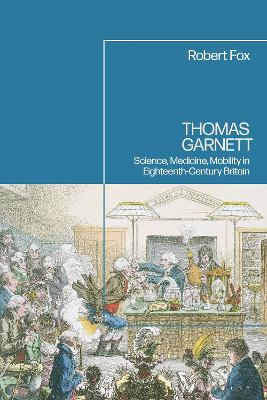Thomas Garnett: Science, Medicine, Mobility in Britain book