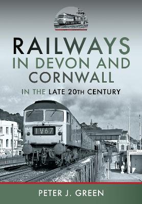 Railways in Devon and Cornwall in the Late 20th Century book