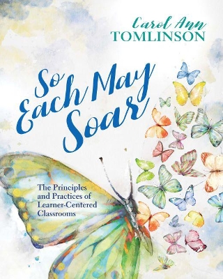 So Each May Soar: The Principles and Practices of Learner-Centered Classrooms book