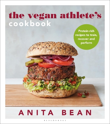 The Vegan Athlete's Cookbook: Protein-rich recipes to train, recover and perform by Anita Bean