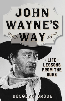 John Wayne's Way: Life Lessons from the Duke book