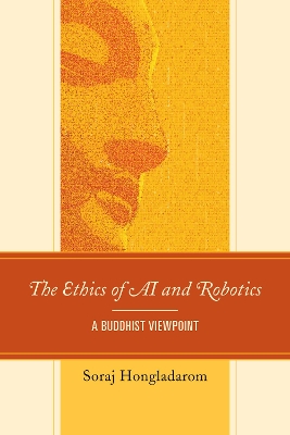 The Ethics of AI and Robotics: A Buddhist Viewpoint book