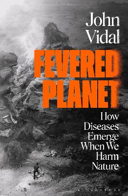 Fevered Planet: How Diseases Emerge When We Harm Nature book