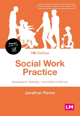 Social Work Practice: Assessment, Planning, Intervention and Review by Jonathan Parker