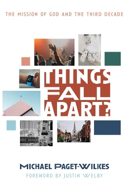 Things Fall Apart?: The Mission of God and the Third Decade by Michael Paget-Wilkes