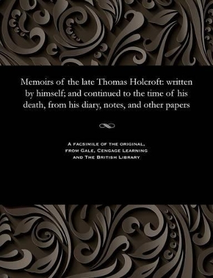 Memoirs of the Late Thomas Holcroft book
