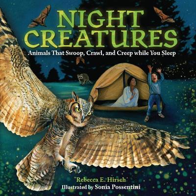 Night Creatures: Animals That Swoop, Crawl, and Creep while You Sleep book