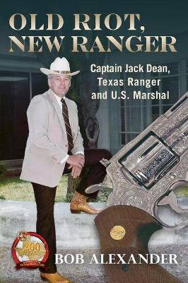 Old Riot, New Ranger: Captain Jack Dean, Texas Ranger and U.S. Marshal book