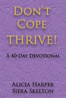 Don't Cope THRIVE!: A 40 Day Devotional book