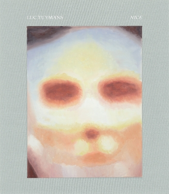 Luc Tuymans: Nice by Luc Tuymans