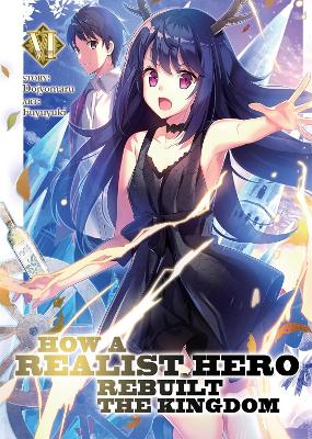 How a Realist Hero Rebuilt the Kingdom (Light Novel) Vol. 6 book
