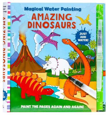 Magical Water Painting: Amazing Dinosaurs: (Art Activity Book, Books for Family Travel, Kids' Coloring Books, Magic Color and Fade) book