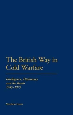 The British Way in Cold Warfare by Dr Matthew Grant