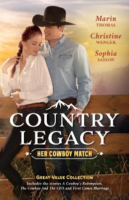 Country Legacy: Her Cowboy Match/A Cowboy's Redemption/The Cowboy and the CEO/First Comes Marriage book