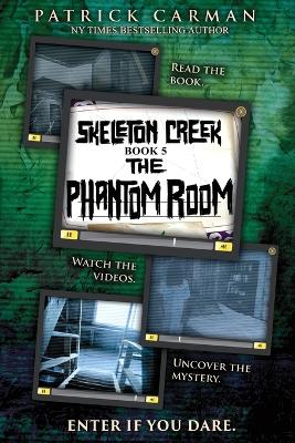 The Phantom Room: Skeleton Creek #5 (UK Edition) by Patrick Carman