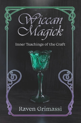 Wiccan Magick: Inner Teachings of the Craft book