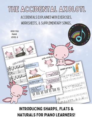 The Accidental Axolotl: Introducing Sharps, Flats & Naturals for Pianists book