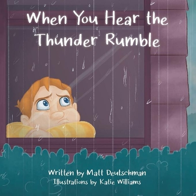 When You Hear the Thunder Rumble by Matt Deutschman