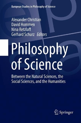 Philosophy of Science: Between the Natural Sciences, the Social Sciences, and the Humanities by Alexander Christian