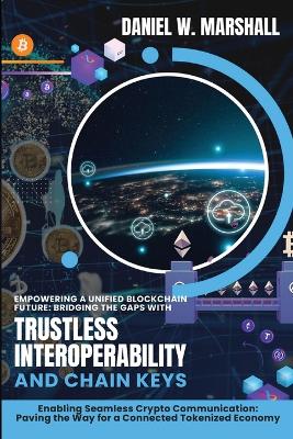 Empowering a Unified Blockchain Future: Enabling Seamless Crypto Communication: Paving the Way for a Connected Tokenized Economy book