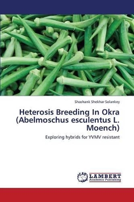 Heterosis Breeding In Okra (Abelmoschus esculentus L. Moench) book