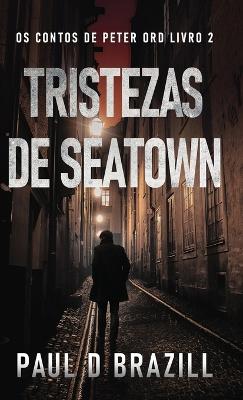 Tristezas de Seatown by Paul D Brazill