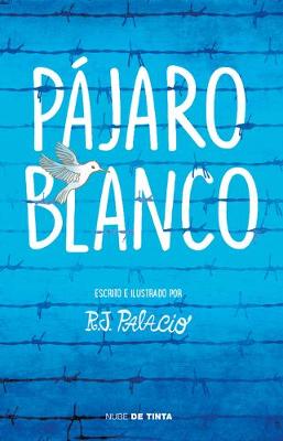 Pajaro blanco / White Bird by R. J. Palacio