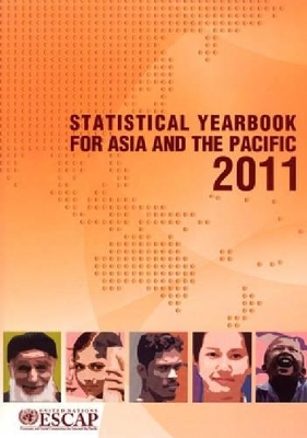 Statistical yearbook for Asia and the Pacific 2011 by United Nations: Economic and Social Commission for Asia and the Pacific