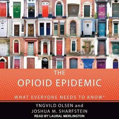 The Opioid Epidemic Lib/E: What Everyone Needs to Know book