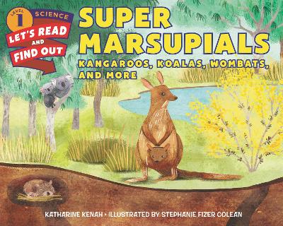 Super Marsupials: Kangaroos, Koalas, Wombats, and More by Katharine Kenah