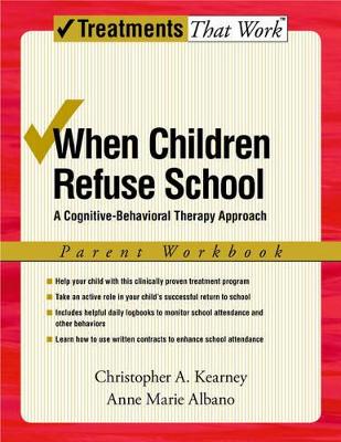 When Children Refuse School by Christopher A Kearney