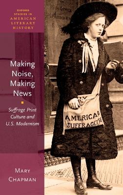 Making Noise, Making News by Mary Chapman