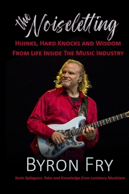 The Noiseletting: Hijinks, Hard Knocks and Wisdom from Life Inside the Music Industry book