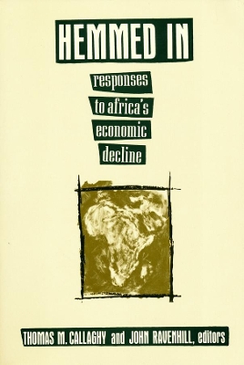 Hemmed In: Responses to Africa's Economic Decline by Thomas M. Callaghy