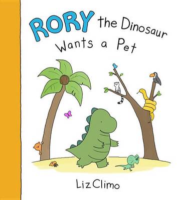 Rory the Dinosaur Wants a Pet by Liz Climo