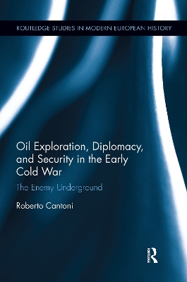 Oil Exploration, Diplomacy, and Security in the Early Cold War: The Enemy Underground book